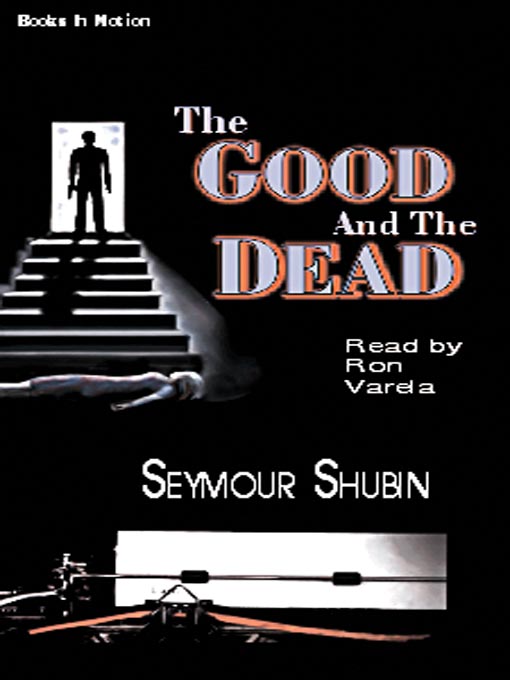 Title details for The Good and the Dead by Seymour Shubin - Available